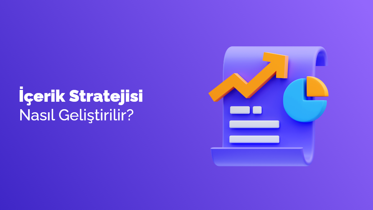 İçerik Stratejisi Nasıl Geliştirilir?