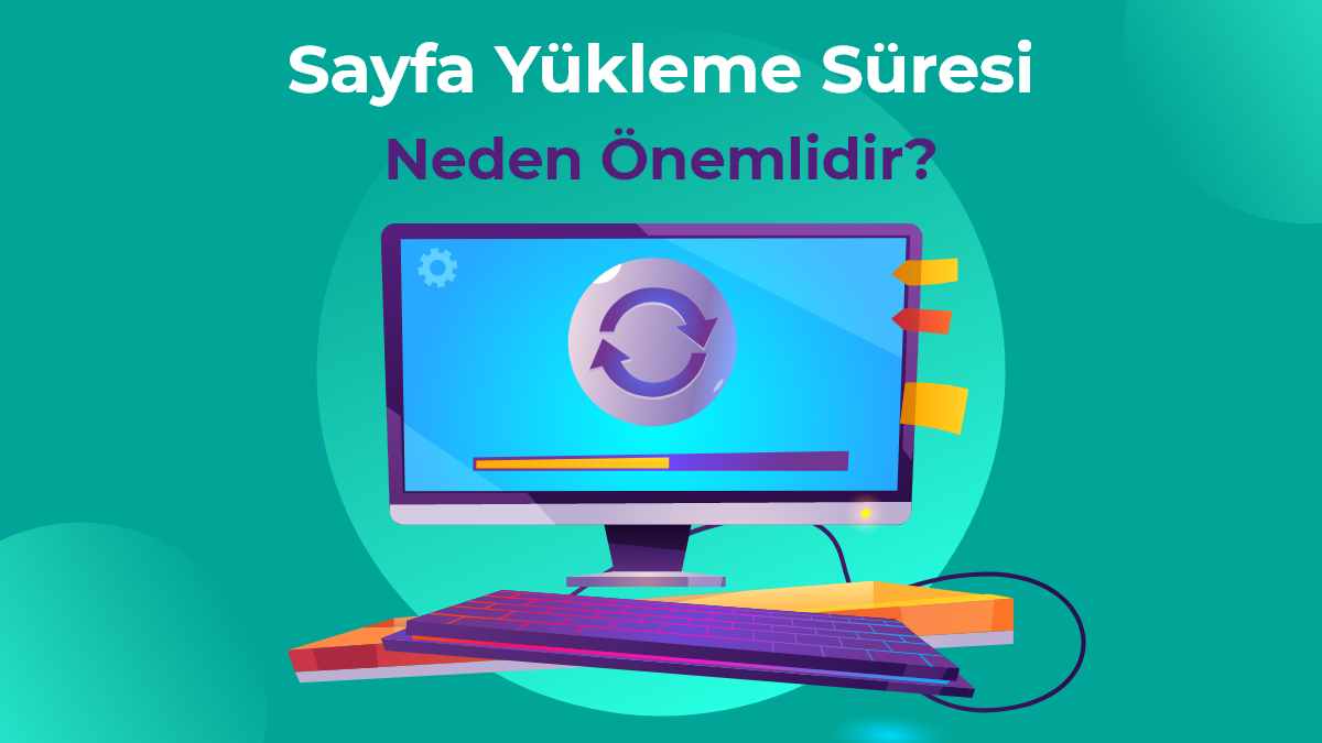 Sayfa Yükleme Süresi Neden Önemlidir?