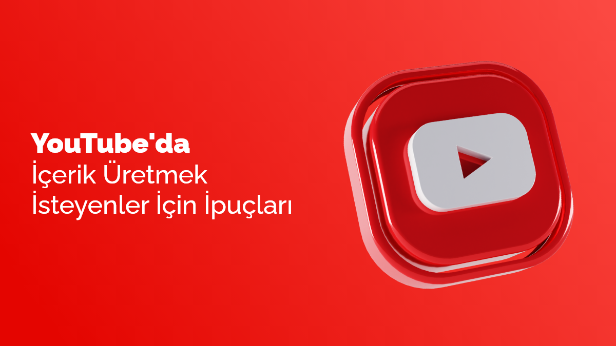 YouTube Video İçerik Üretmek İsteyenler İçin İpuçları