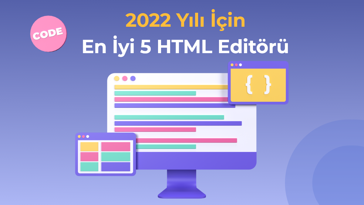 2022 Yılı İçin En İyi 5 HTML Editörü