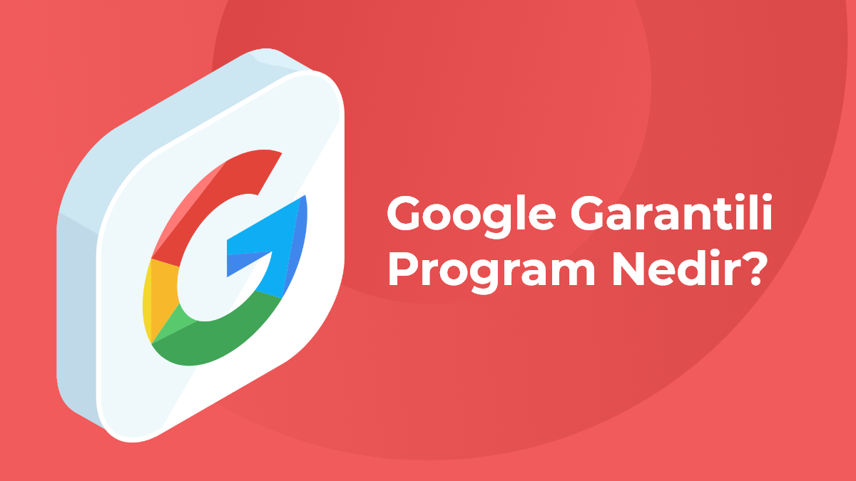 Google Garantili Program Nedir?