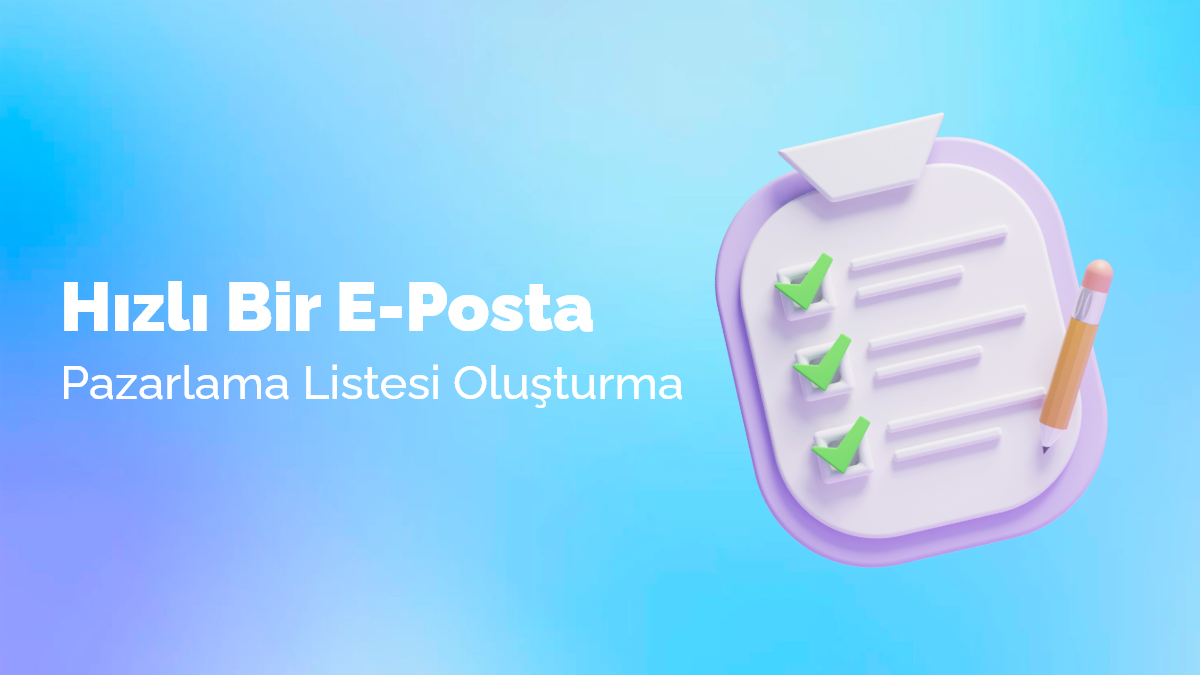 Hızlı Bir E-Posta Pazarlama Listesi Oluşturma